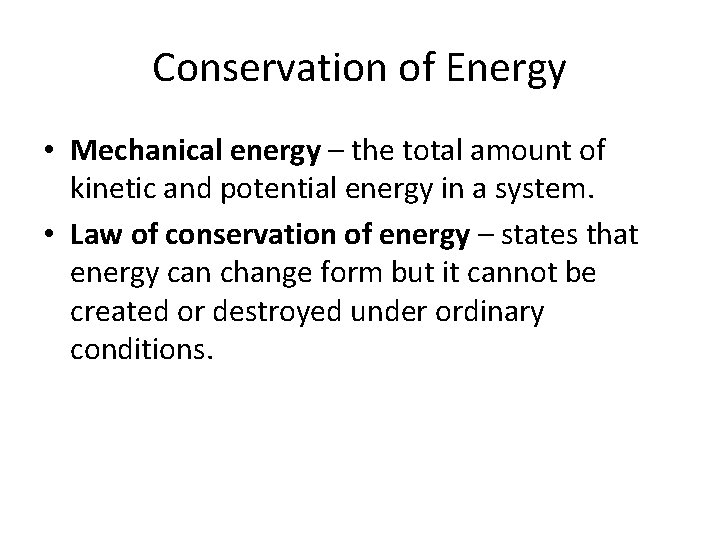 Conservation of Energy • Mechanical energy – the total amount of kinetic and potential