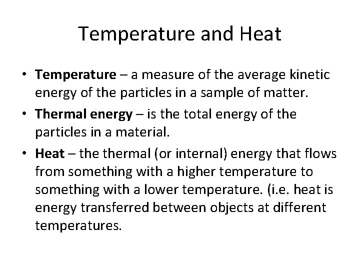 Temperature and Heat • Temperature – a measure of the average kinetic energy of