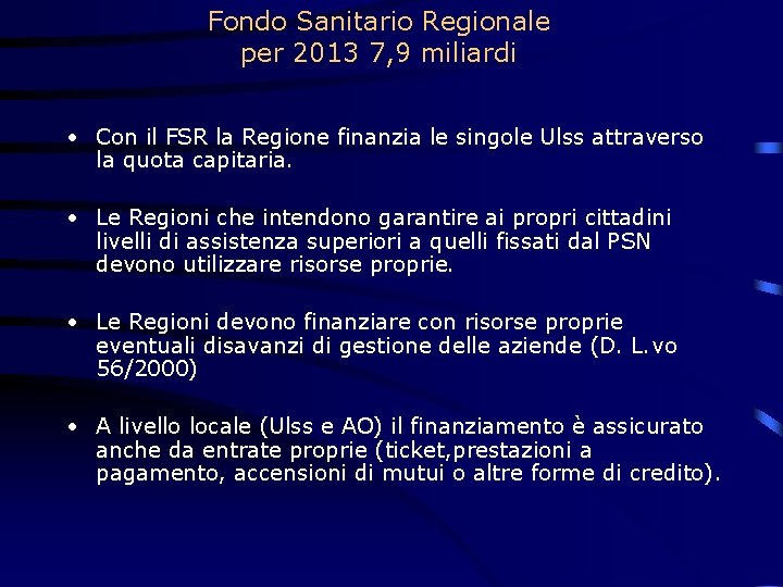 Fondo Sanitario Regionale per 2013 7, 9 miliardi • Con il FSR la Regione