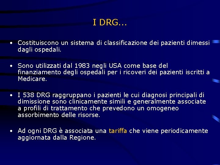 I DRG. . . • Costituiscono un sistema di classificazione dei pazienti dimessi dagli