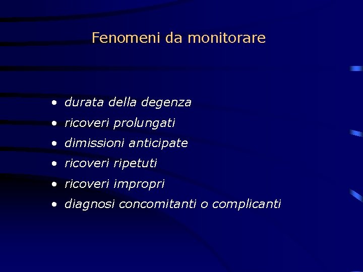 Fenomeni da monitorare • durata della degenza • ricoveri prolungati • dimissioni anticipate •