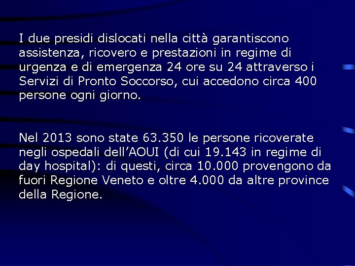 I due presidi dislocati nella città garantiscono assistenza, ricovero e prestazioni in regime di