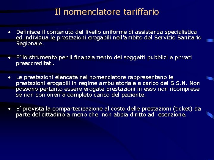 Il nomenclatore tariffario • Definisce il contenuto del livello uniforme di assistenza specialistica ed