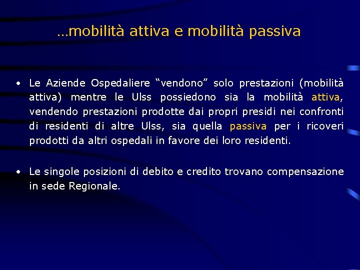 …mobilità attiva e mobilità passiva • Le Aziende Ospedaliere “vendono” solo prestazioni (mobilità attiva)