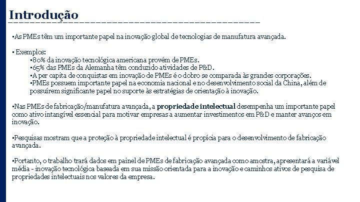 Introdução • As PMEs têm um importante papel na inovação global de tecnologias de