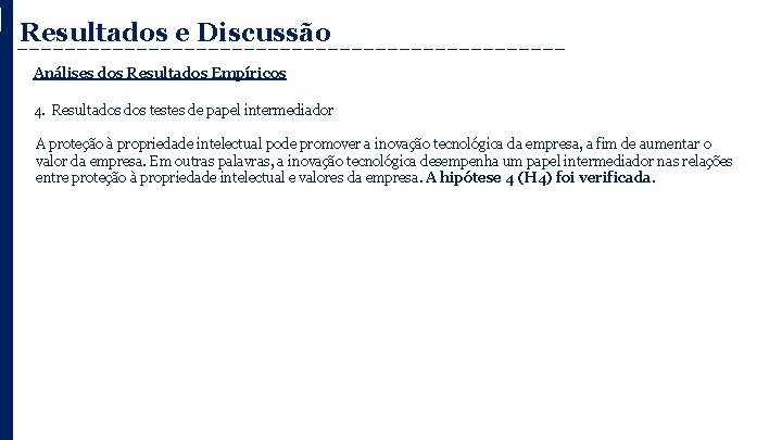 Resultados e Discussão Análises dos Resultados Empíricos 4. Resultados testes de papel intermediador A