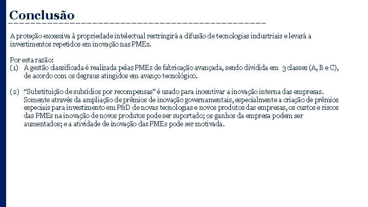 Conclusão A proteção excessiva à propriedade intelectual restringirá a difusão de tecnologias industriais e