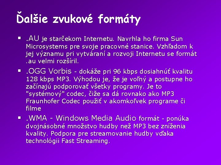 Ďalšie zvukové formáty §. AU je starčekom Internetu. Navrhla ho firma Sun Microsystems pre Ďalšie zvukové formáty §. AU je starčekom Internetu. Navrhla ho firma Sun Microsystems pre
