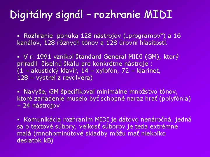 Digitálny signál – rozhranie MIDI § Rozhranie ponúka 128 nástrojov („programov“) a 16 kanálov,