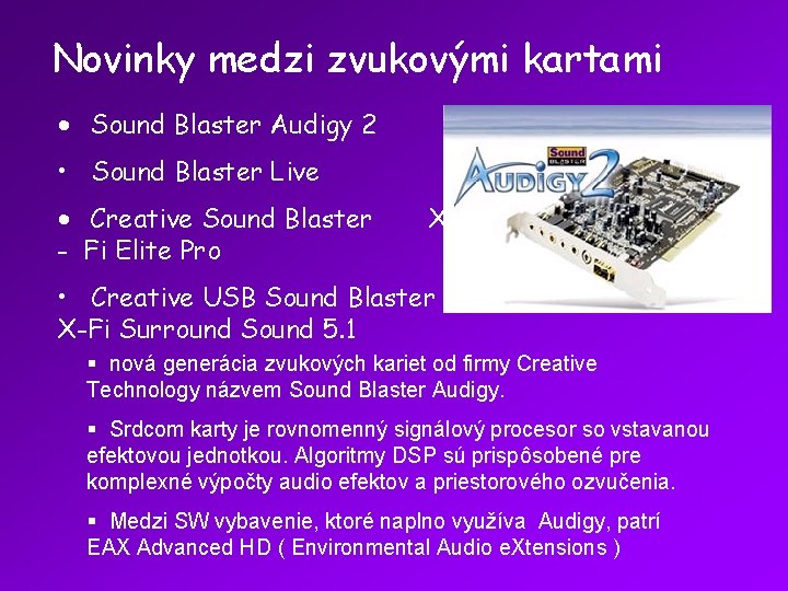 Novinky medzi zvukovými kartami • Sound Blaster Audigy 2 • Sound Blaster Live • Novinky medzi zvukovými kartami • Sound Blaster Audigy 2 • Sound Blaster Live •
