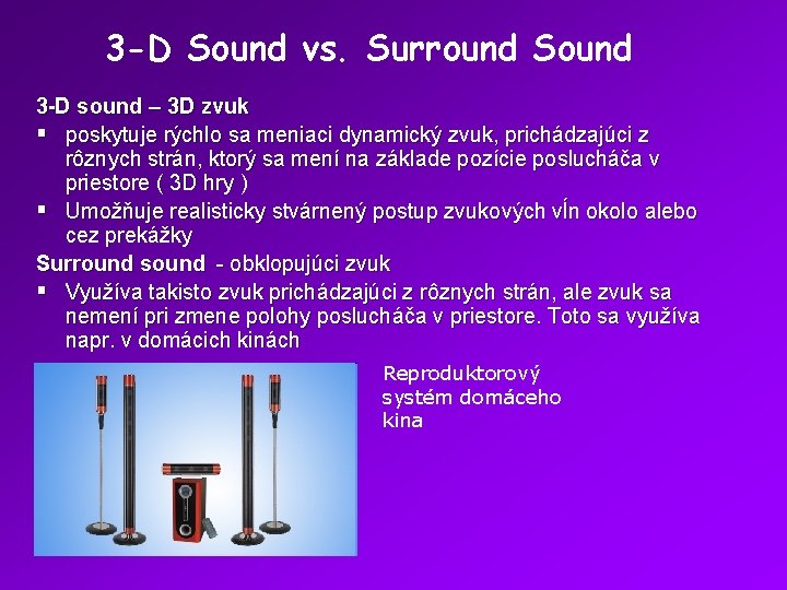 3 -D Sound vs. Surround Sound 3 -D sound – 3 D zvuk §