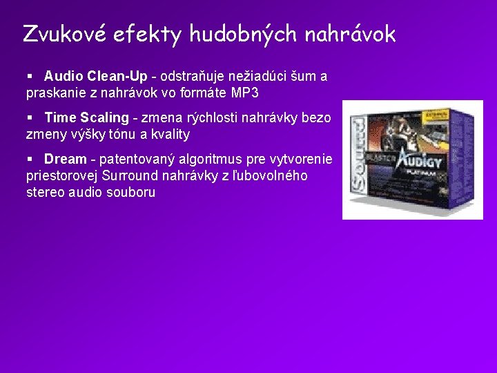 Zvukové efekty hudobných nahrávok § Audio Clean-Up - odstraňuje nežiadúci šum a praskanie z