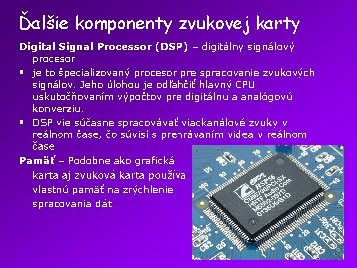 Ďalšie komponenty zvukovej karty Digital Signal Processor (DSP) – digitálny signálový procesor § je