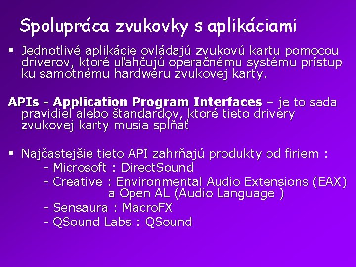 Spolupráca zvukovky s aplikáciami § Jednotlivé aplikácie ovládajú zvukovú kartu pomocou driverov, ktoré uľahčujú Spolupráca zvukovky s aplikáciami § Jednotlivé aplikácie ovládajú zvukovú kartu pomocou driverov, ktoré uľahčujú