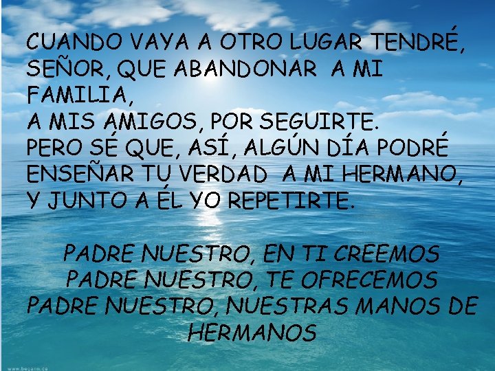 CUANDO VAYA A OTRO LUGAR TENDRÉ, SEÑOR, QUE ABANDONAR A MI FAMILIA, A MIS