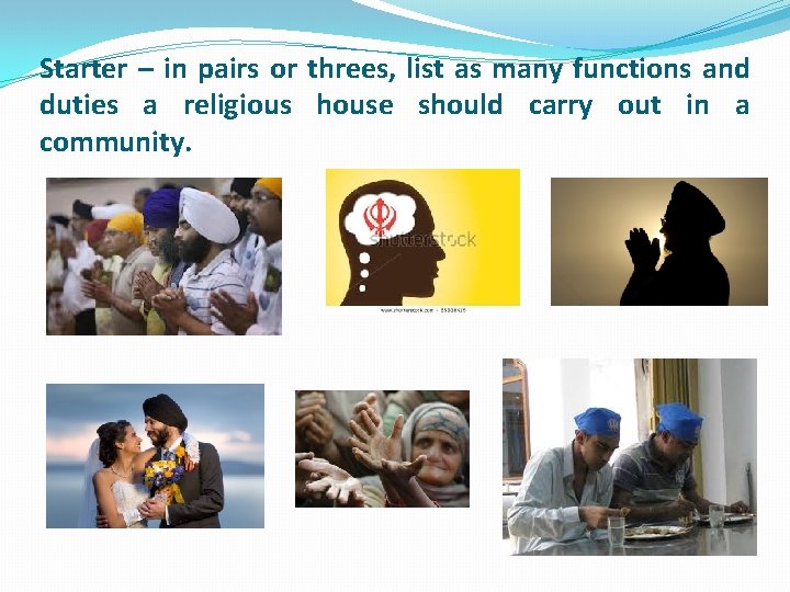 Starter – in pairs or threes, list as many functions and duties a religious