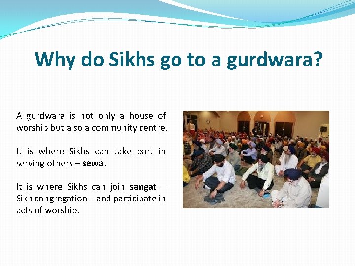 Why do Sikhs go to a gurdwara? A gurdwara is not only a house