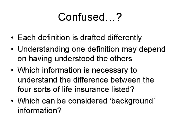 Confused…? • Each definition is drafted differently • Understanding one definition may depend on