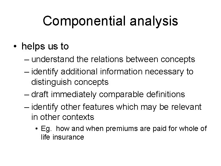 Componential analysis • helps us to – understand the relations between concepts – identify