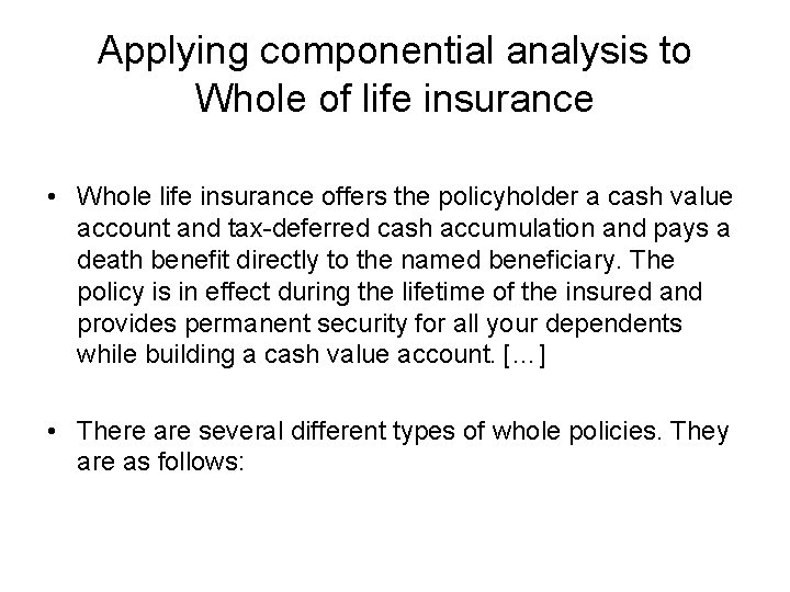 Applying componential analysis to Whole of life insurance • Whole life insurance offers the