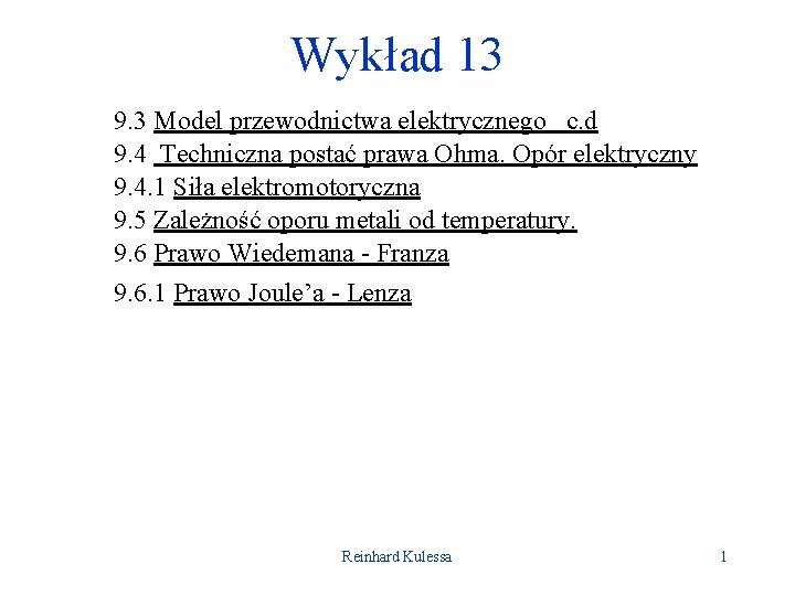 Wykład 13 9. 3 Model przewodnictwa elektrycznego c. d 9. 4 Techniczna postać prawa