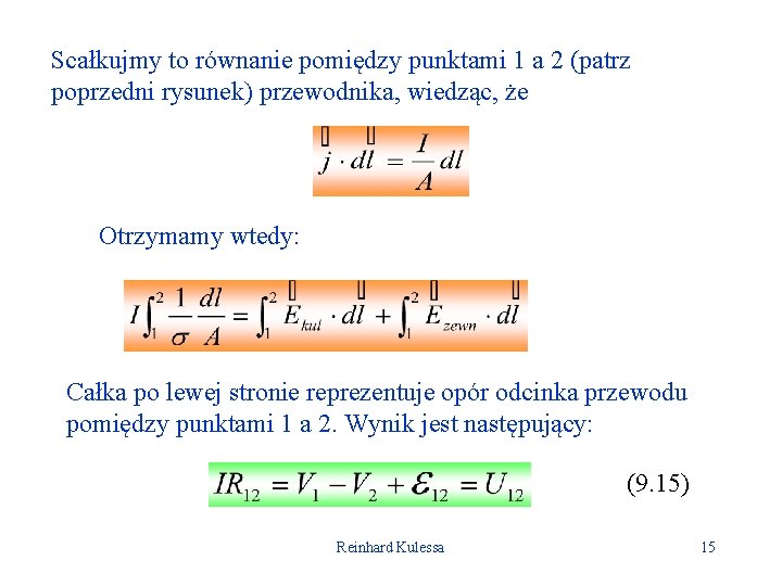 Scałkujmy to równanie pomiędzy punktami 1 a 2 (patrz poprzedni rysunek) przewodnika, wiedząc, że