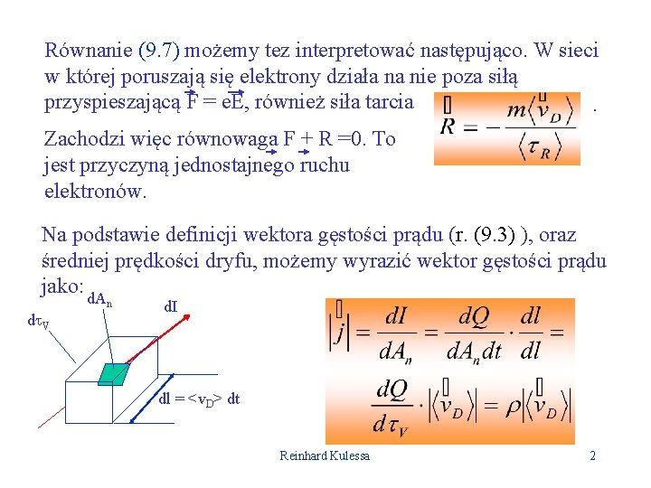 Równanie (9. 7) możemy tez interpretować następująco. W sieci w której poruszają się elektrony