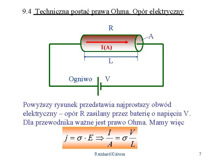 9. 4 Techniczna postać prawa Ohma. Opór elektryczny R A I(A) L Ogniwo V