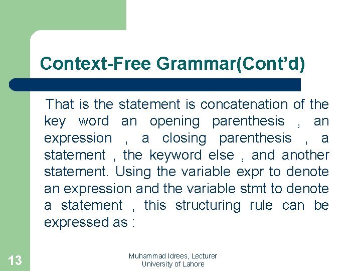 Context-Free Grammar(Cont’d) That is the statement is concatenation of the key word an opening