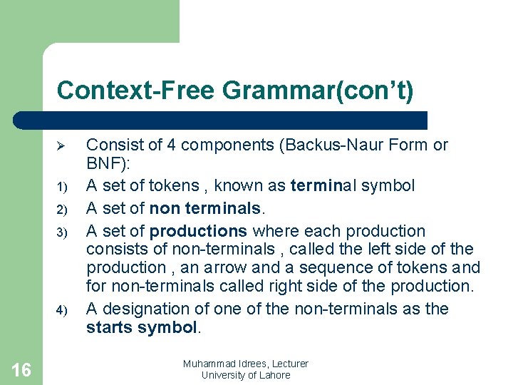 Context-Free Grammar(con’t) Ø 1) 2) 3) 4) 16 Consist of 4 components (Backus-Naur Form