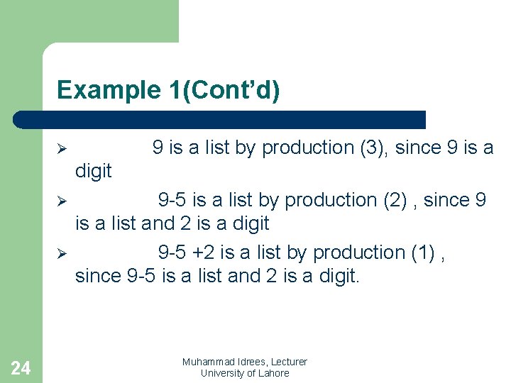 Example 1(Cont’d) 9 is a list by production (3), since 9 is a Ø