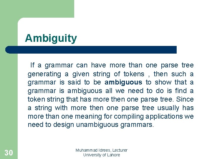 Ambiguity If a grammar can have more than one parse tree generating a given