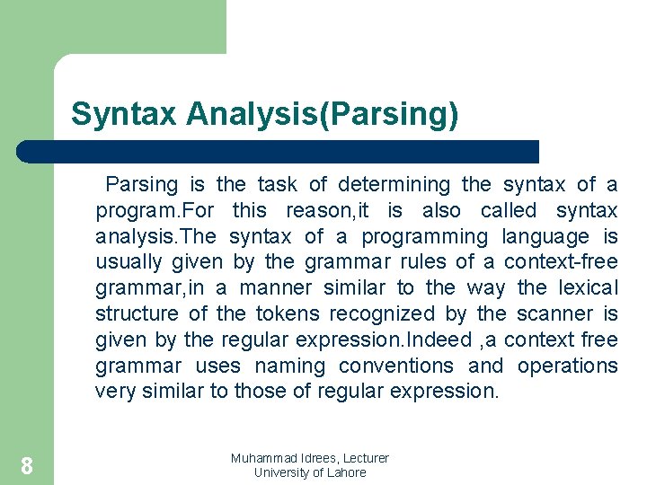 Syntax Analysis(Parsing) Parsing is the task of determining the syntax of a program. For