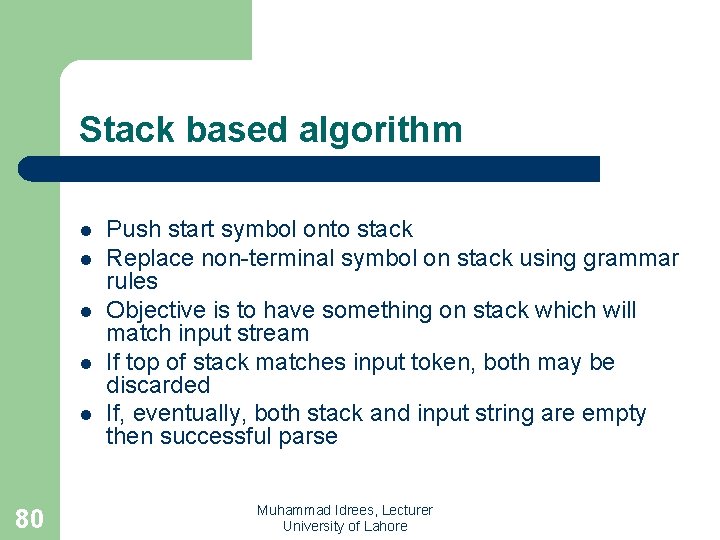 Stack based algorithm l l l 80 Push start symbol onto stack Replace non-terminal