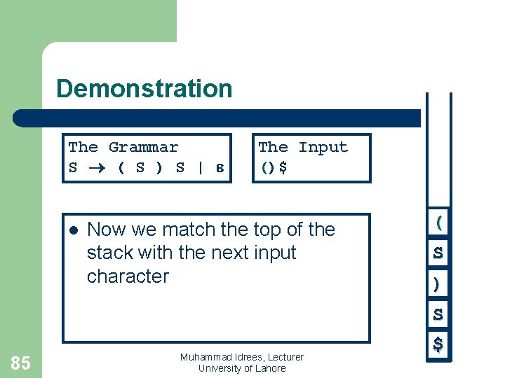 Demonstration The Grammar S ( S ) S | l The Input ()$ Now