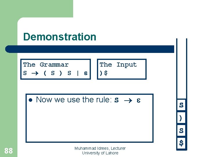 Demonstration The Grammar S ( S ) S | l The Input )$ Now