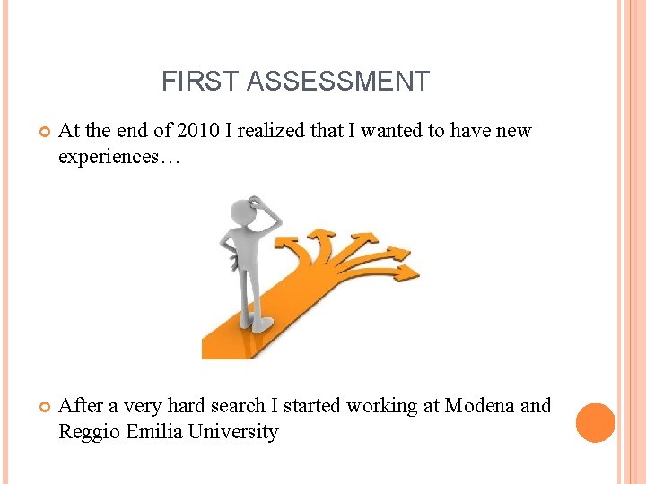 FIRST ASSESSMENT At the end of 2010 I realized that I wanted to have