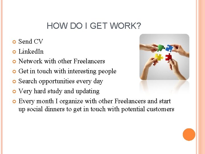 HOW DO I GET WORK? Send CV Linked. In Network with other Freelancers Get