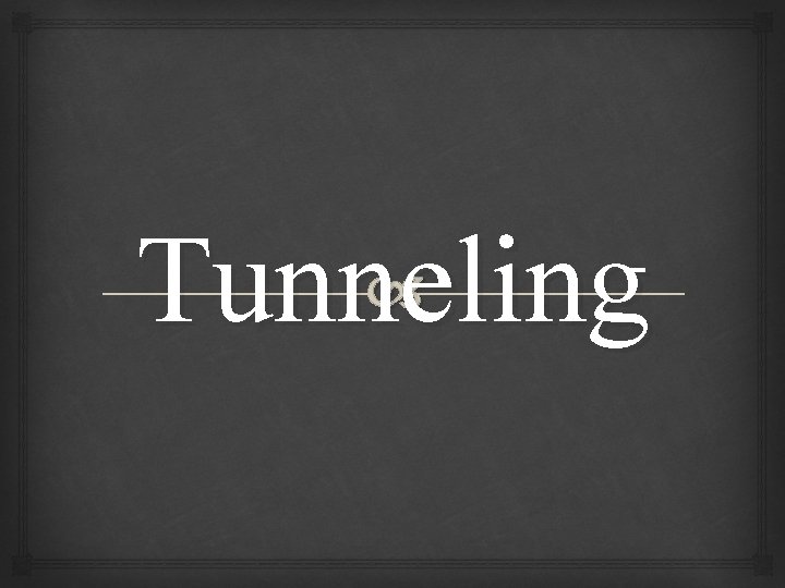  Tunneling 