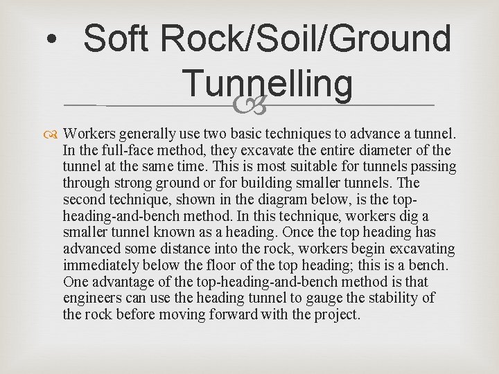  • Soft Rock/Soil/Ground Tunnelling Workers generally use two basic techniques to advance a