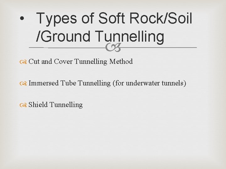  • Types of Soft Rock/Soil /Ground Tunnelling Cut and Cover Tunnelling Method Immersed