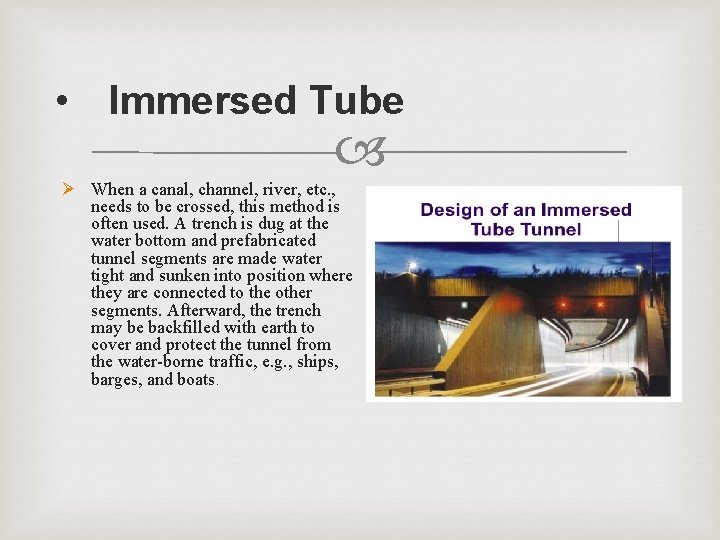  • Immersed Tube Ø When a canal, channel, river, etc. , needs to