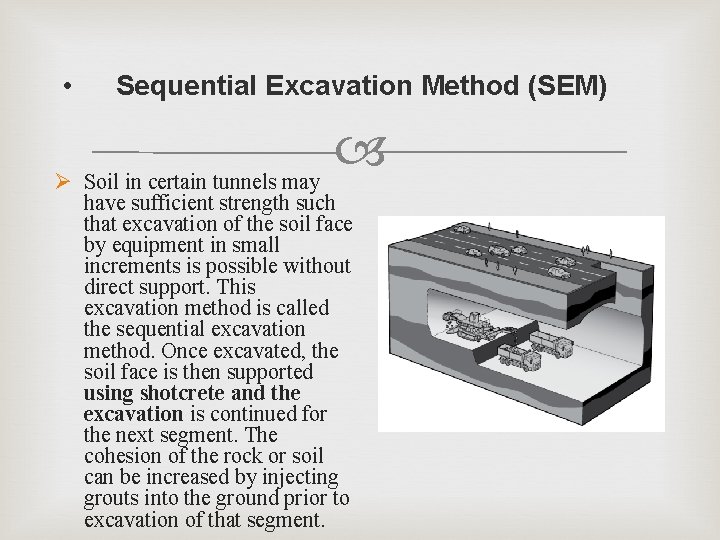  • Sequential Excavation Method (SEM) Ø Soil in certain tunnels may have sufficient