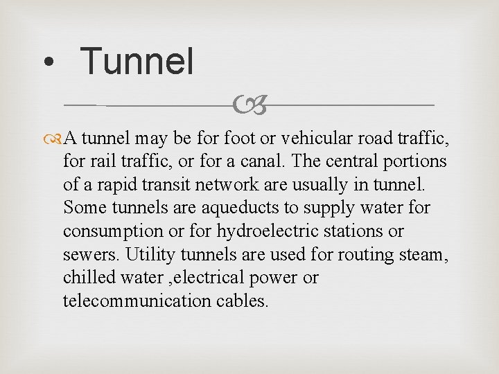  • Tunnel A tunnel may be for foot or vehicular road traffic, for