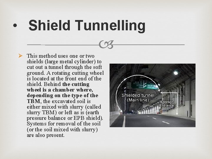  • Shield Tunnelling Ø This method uses one or two shields (large metal