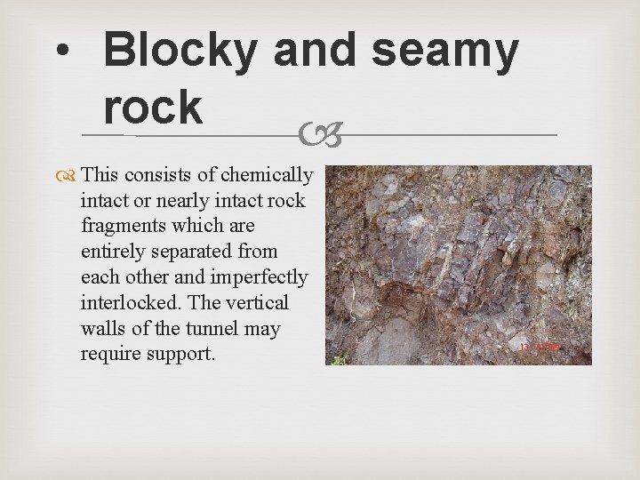  • Blocky and seamy rock This consists of chemically intact or nearly intact