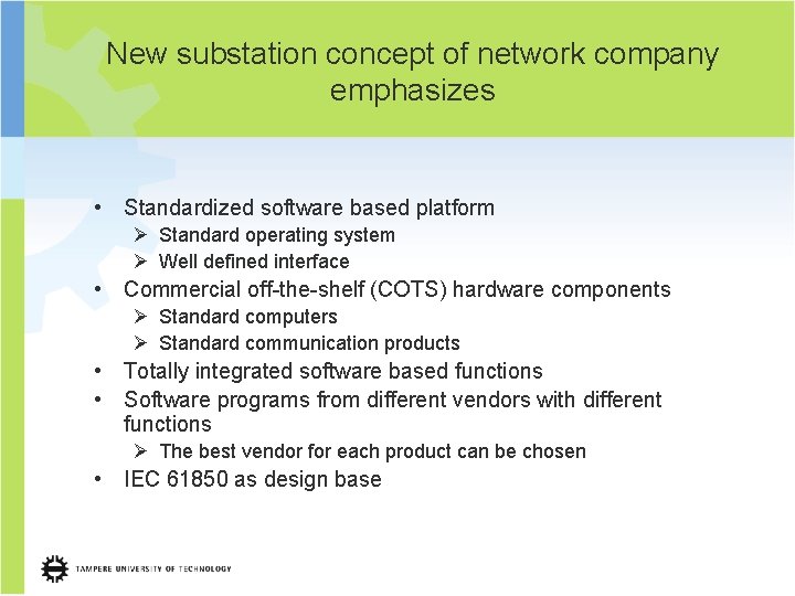 New substation concept of network company emphasizes • Standardized software based platform Ø Standard