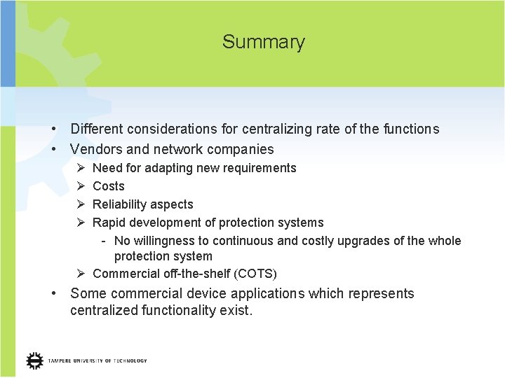 Summary • Different considerations for centralizing rate of the functions • Vendors and network