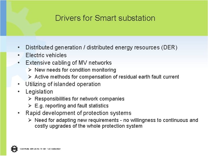 Drivers for Smart substation • Distributed generation / distributed energy resources (DER) • Electric