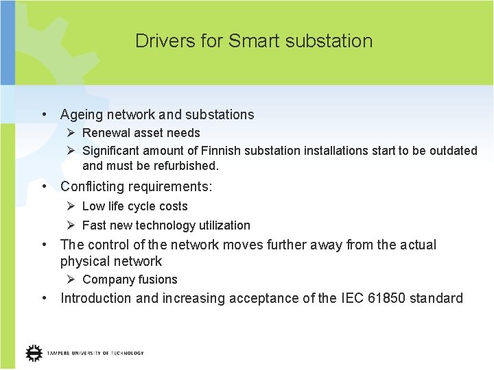Drivers for Smart substation • Ageing network and substations Ø Renewal asset needs Ø